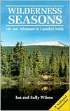 Wilderness Seasons: Life and Adventure in Canada's North