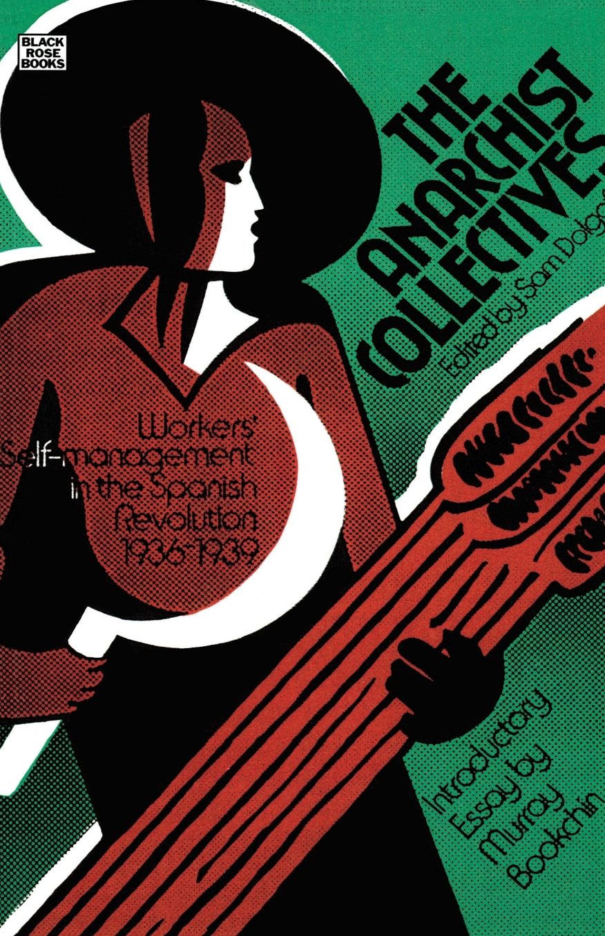 The Anarchist Collectives: Workers' Self-Management in Spain 1936-39