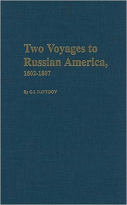 Two Voyages to Russian America, 1802-1807