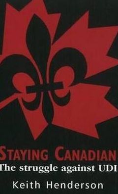 Staying Canadian: the Struggle against UDI