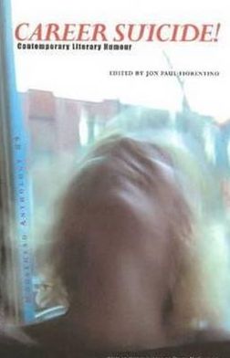 The Moosehead Anthology 9: Career Suicide!: Contemporary Literary Humour