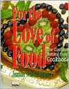 For the Love of Food: The Complete Natural Food Cookbook