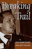 Breaking Trail: The Autobiography of Len Marchand