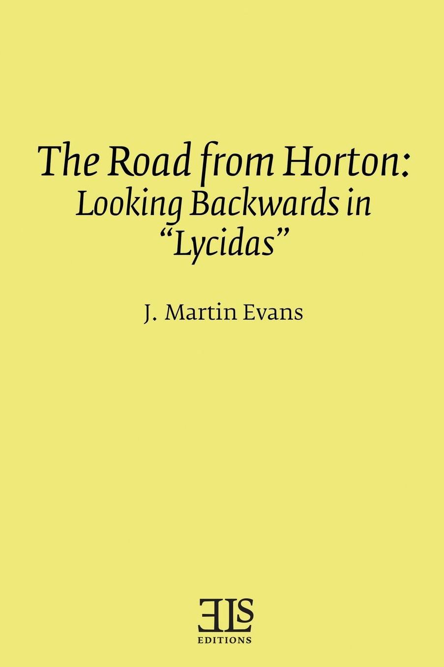 The Road from Horton: Looking Backwards in "Lycidas"
