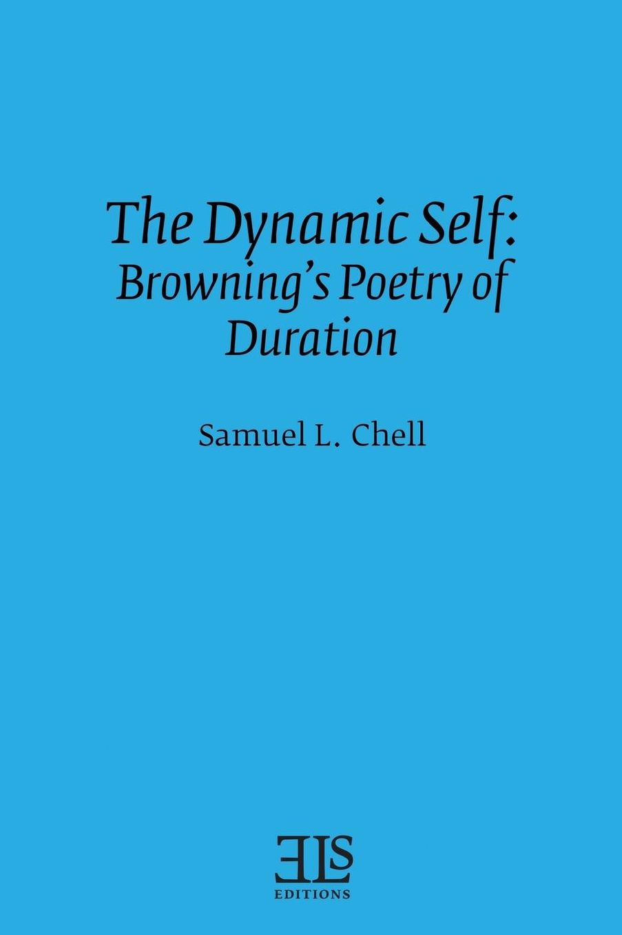 The Dynamic Self: Browning's Poetry of Duration