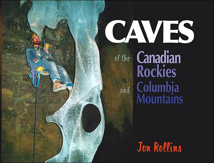 Caves of the Canadian Rockies and the Columbia Mountains