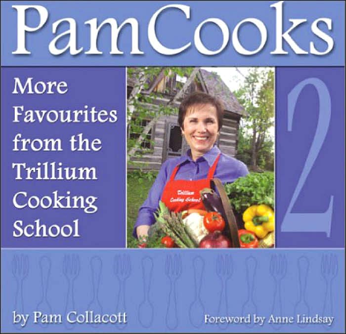 PamCooks 2: More Favorites from the Trillium Cooking School