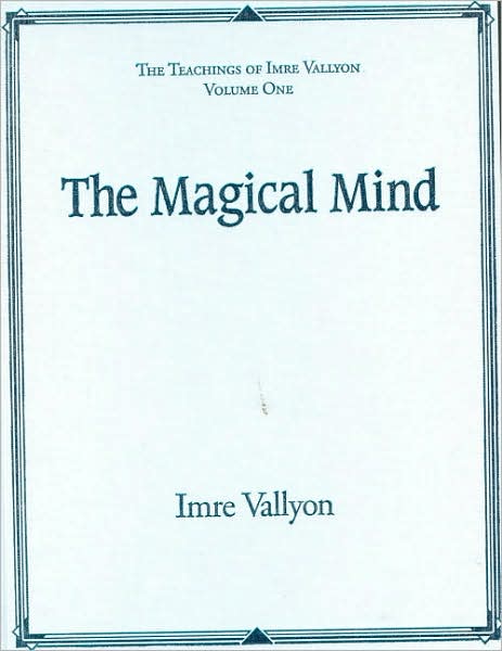The Magical Mind: The Teachings of Imre Vallyon