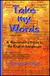 Take My Words: A Wordaholic's Guide to the English Language