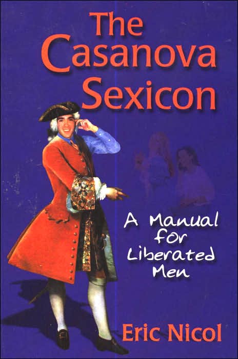 The Casanova Sexicon: A Manual for Liberated Men
