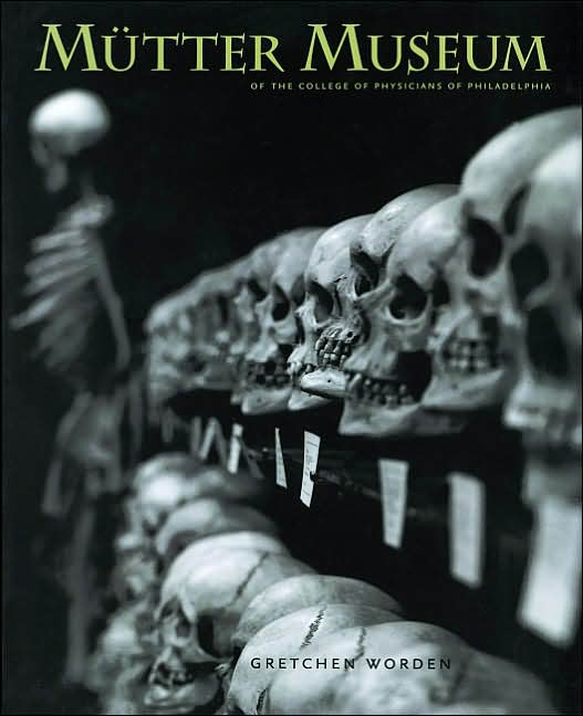 Mutter Museum: Of the College of Physicians of Philadelphia