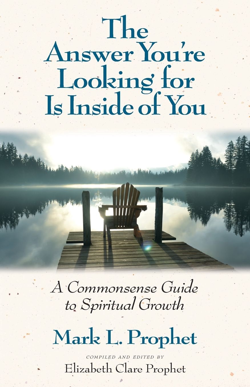 Answer You're Looking for Is inside of You: A Commonsense Guide to Spiritual Growth