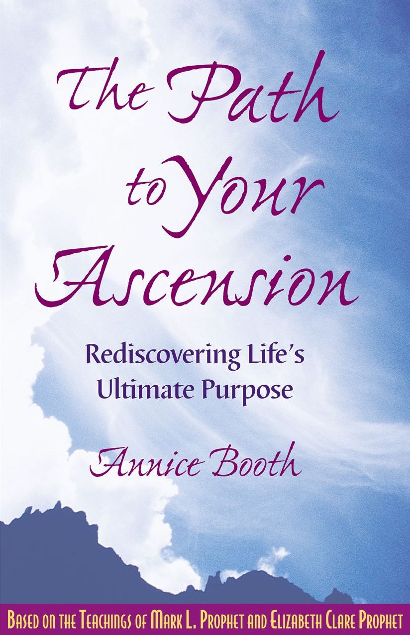 Path to Your Ascension; Rediscovering Life's Ultimate Purpose