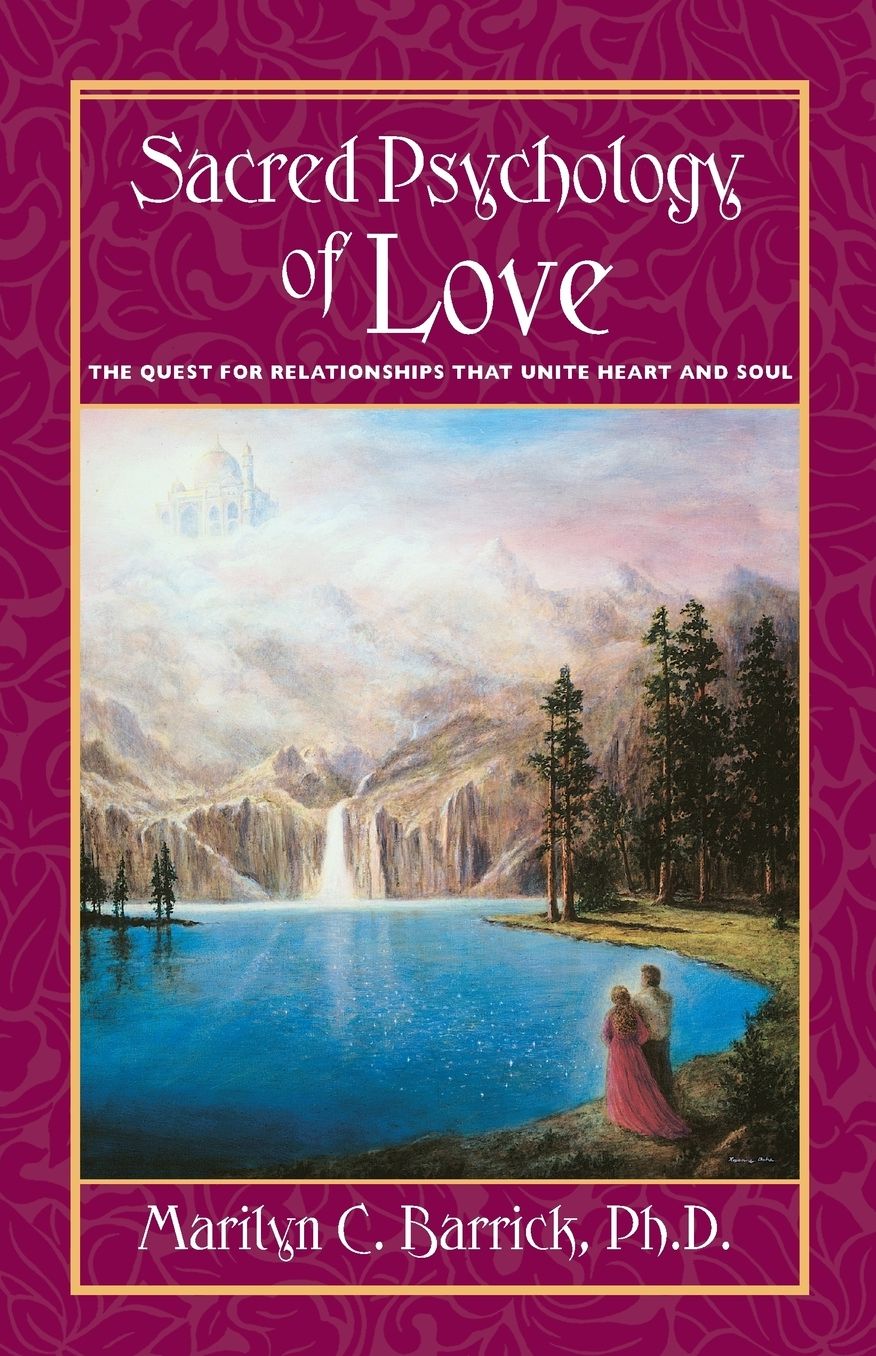 Sacred Psychology of Love: The Quest for Relationships That Unite Heart and Soul