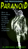 Professional Paranoid: How to Fight Back If Stalked, Surveilled, Investigated, or Targeted by Any Agency, Organization, or Individual