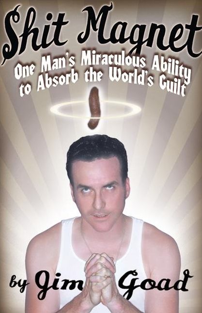 Shit Magnet: One Man's Miraculous Ability to Absorb the World's Guilt