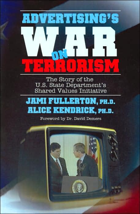 Advertising's War on Terrorism: The Story of the U.S. State Department's Shared Values Initiative