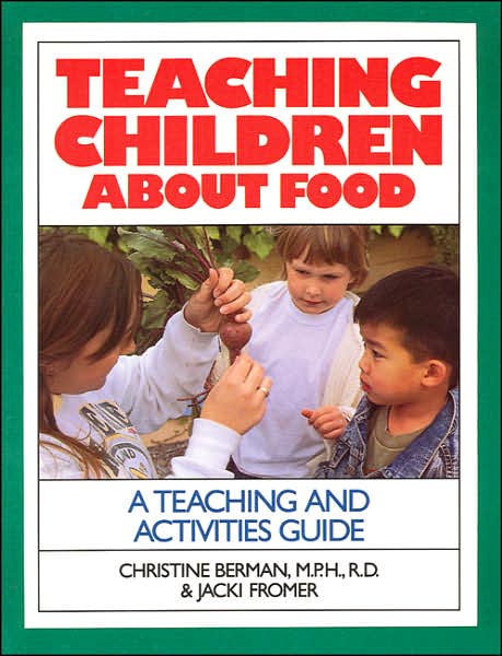 Teaching Children about Food: A Teaching and Activities Guide
