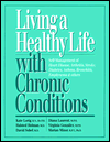 Living a Healthy Life with Chronic Conditions: Self-Management of Heart Disease, Arthritis, Strokes, Diabetes, Asthma, Bronchitis, Emphysema and Others