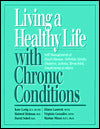 Living a Healthy Life with Chronic Conditions: Self-Management of Heart Disease, Arthritis, Strokes, Diabetes, Asthma, Bronchitis, Emphysema and Others
