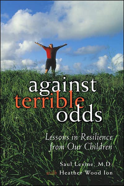 Against Terrible Odds: Lessons in Resilience from Our Children