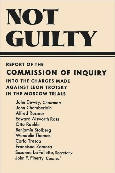 Not Guilty Report Of The Commission Of Inquiry Into The Charges Made Against Leon Trotsky In The Moscow Trials