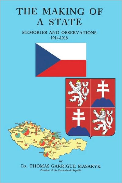 The Making Of A State - Memories And Observations 1914-1918