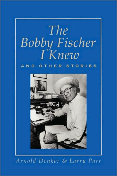 The Bobby Fischer I Knew And Other Stories