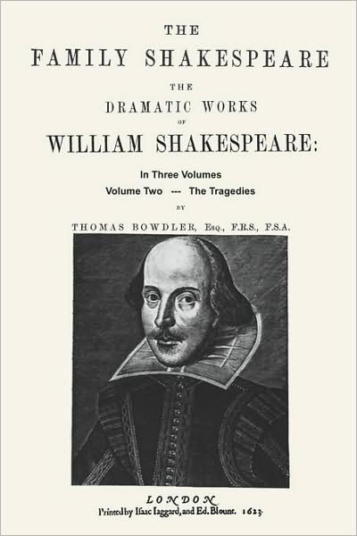The Family Shakespeare, Volume Three, the Histories: The Family Shakespeare in Three Volumes : in which nothing Is added to the original text; but those words and expressions are omitted which cannot with propriety be read aloud in a Family
