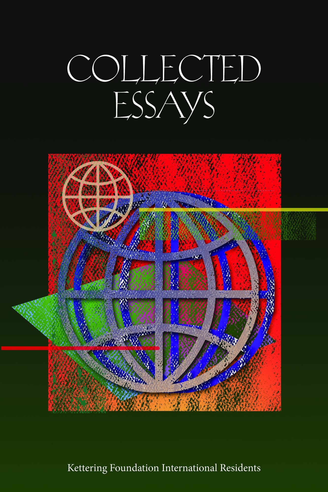 Collected Essays: Kettering Foundation International Residents