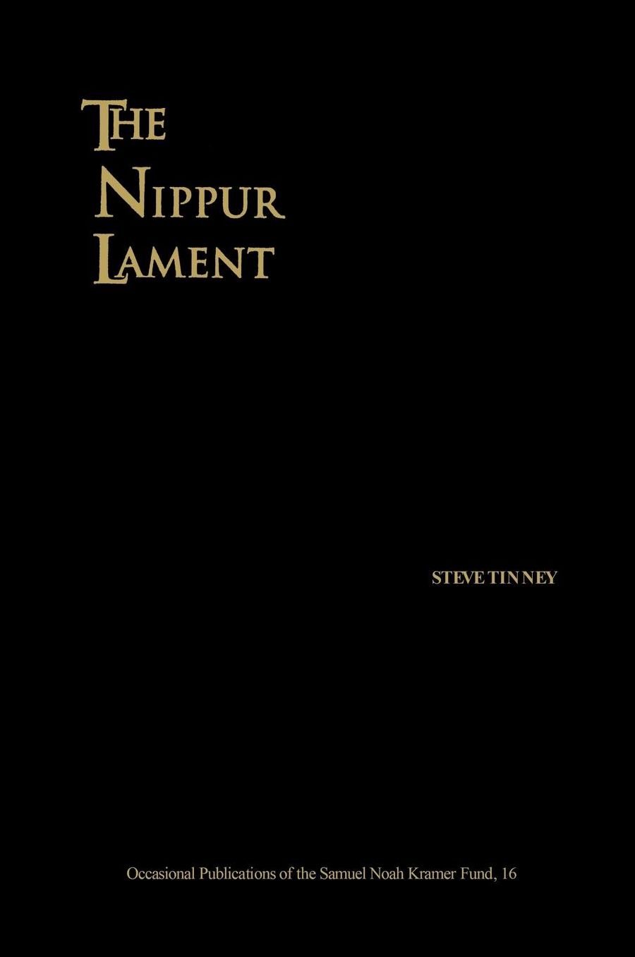 Nippur Lament: Royal Rhetoric and Divine Legitimation in the Reign of Isme-Dagan of Isin (1953-1935 B. C.)