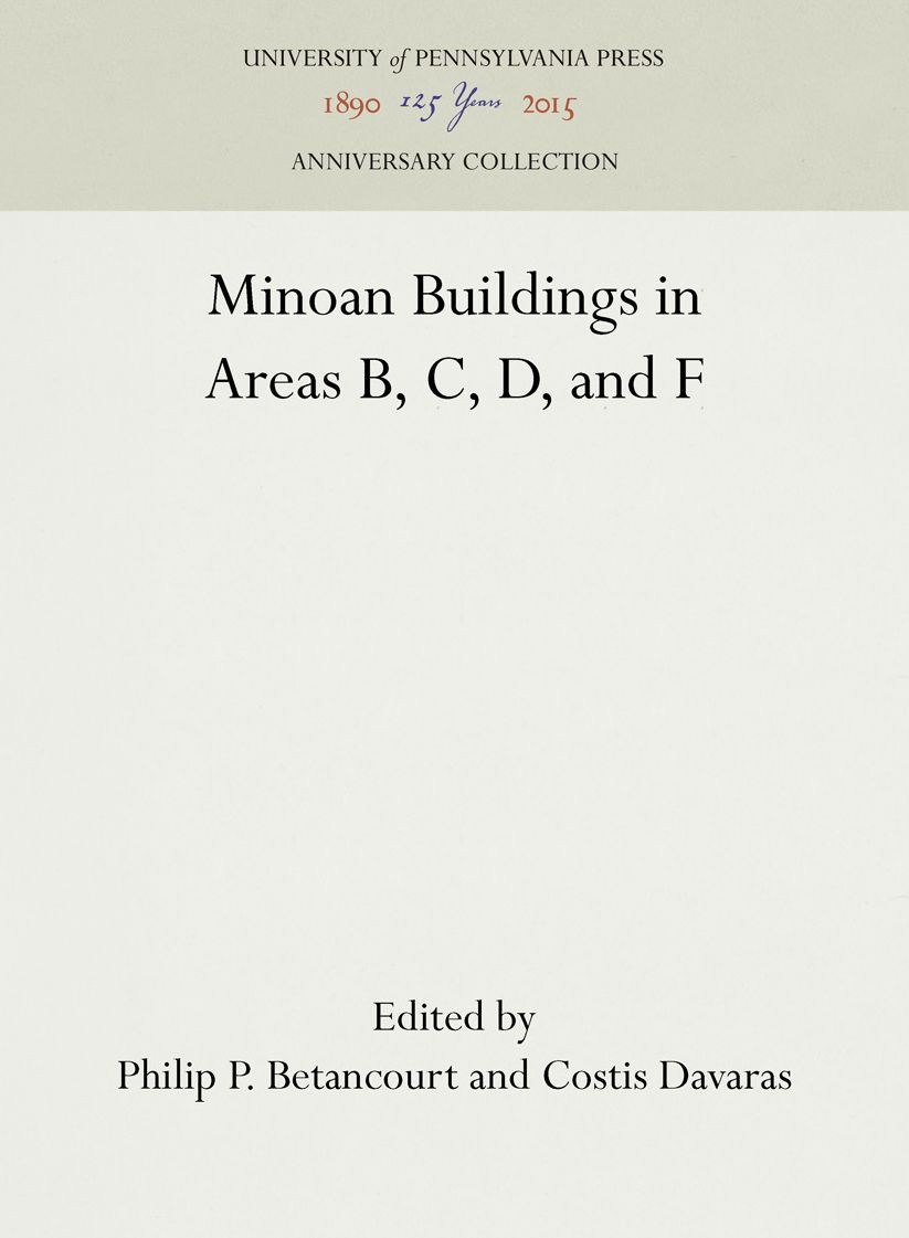 Pseira IV: Minoan Buildings in Areas B, C, D and F (University Museum Monograph)