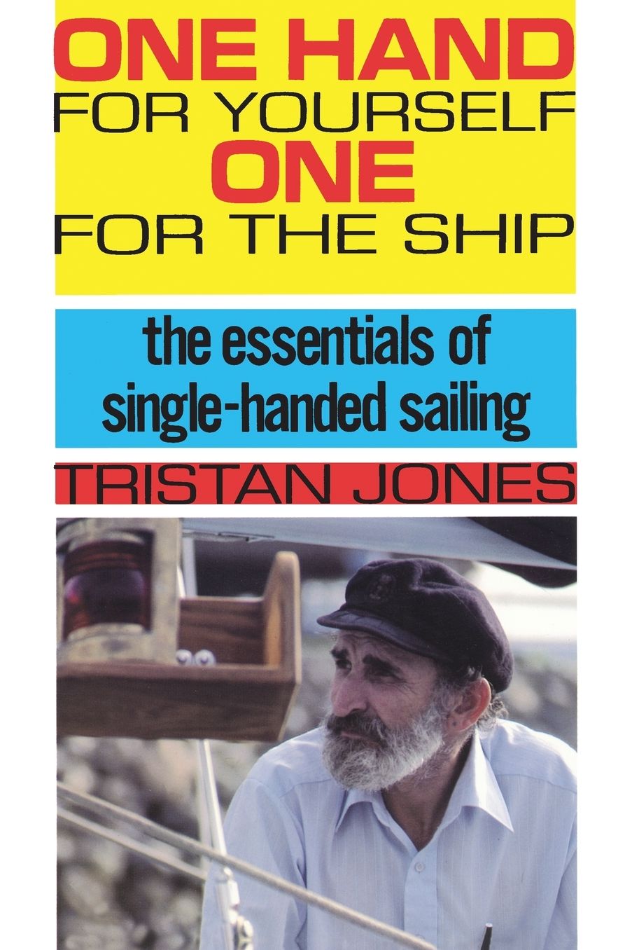 One Hand for Yourself, One for the Ship; The Essentials of Single-Handed Sailing