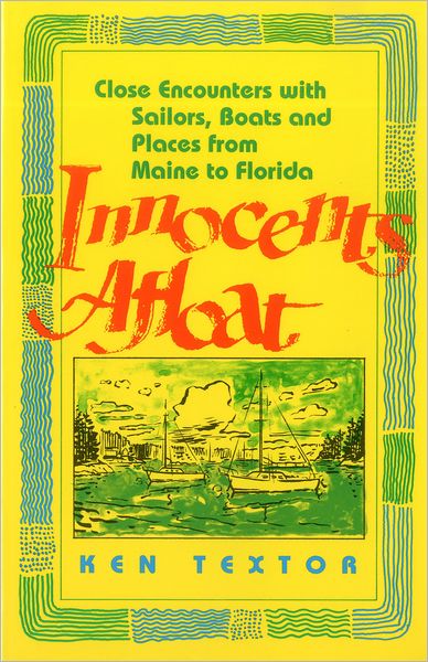 Innocents Afloat: Close Encounters with Sailors, Boats and Places from Maine to Florida