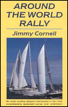 Around the World Rally: Thirty-Six World Cruising Skippers Interviewed in the Most Comprehensive Equipment Survey Ever Undertaken