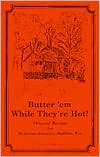Butter 'EM while They're Hot