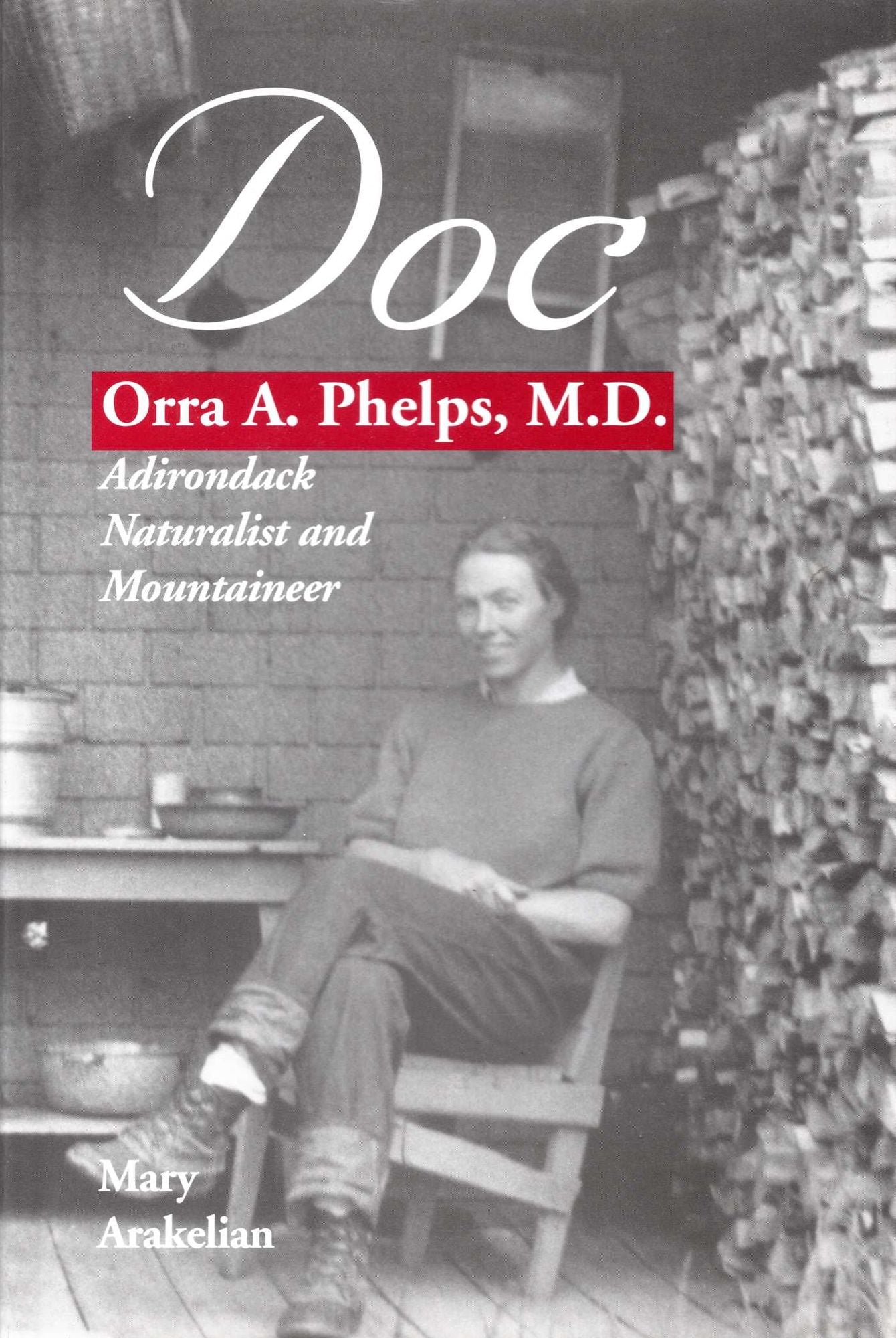 Doc: Orra Phelps, M. D.: Adirondack Naturalist and Mountaineer