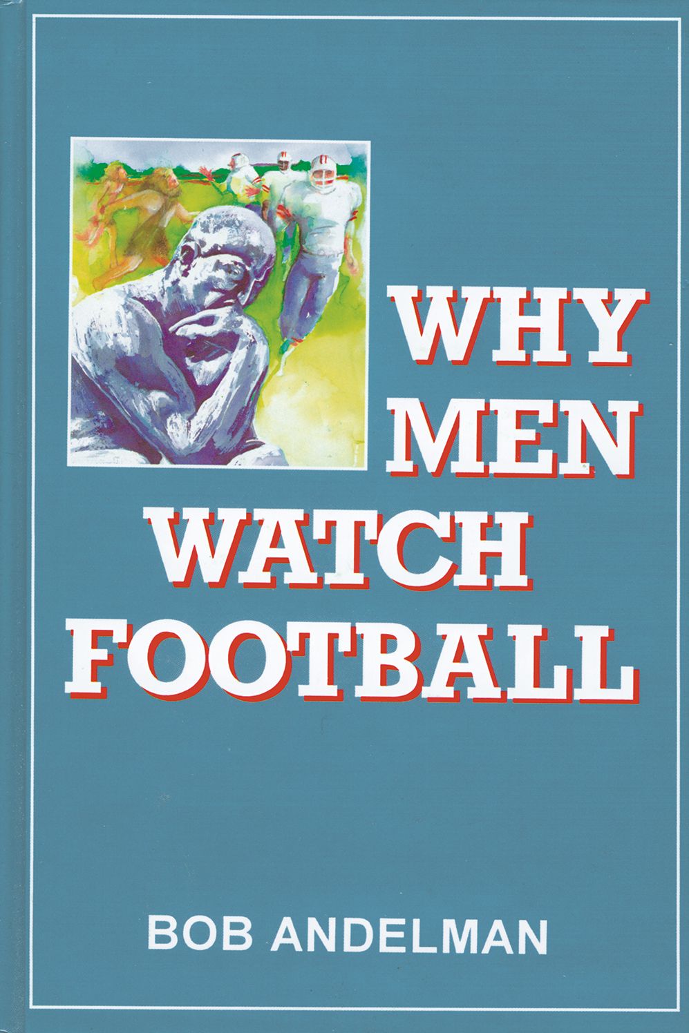 Why Men Watch Football: A Report from the Couch