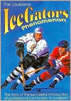 The Louisiana IceGators Phenomenon