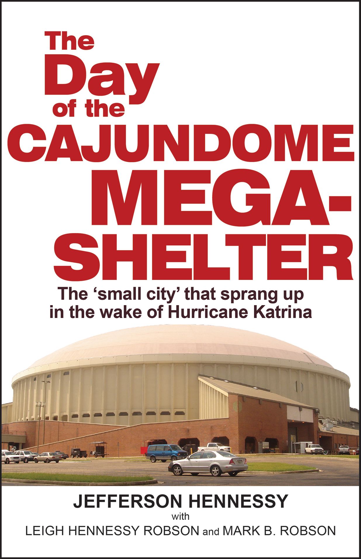 The Day of the Cajundome Mega-Shelter: The 'small city' that sprang up in the wake of Hurricane Katrina