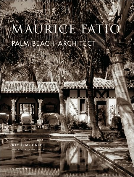 Maurice Fatio: Palm Beach Architect