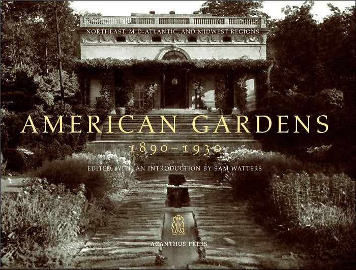 American Gardens, 1890-1930: Northeast, Mid-Atlantic, and Midwest