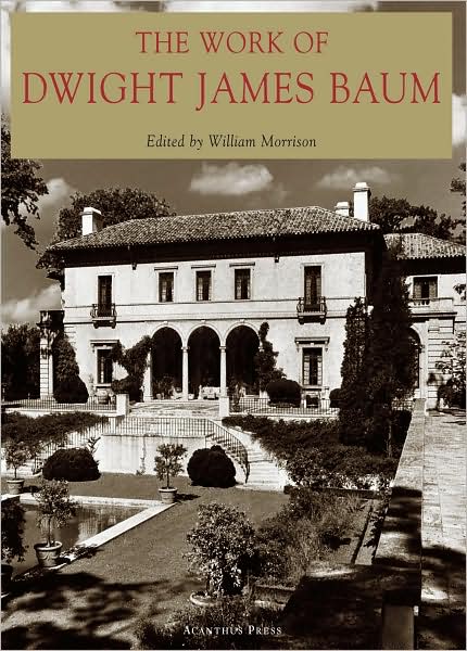 The Work of Dwight James Baum (The American Architect Series)
