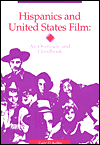 Hispanics and United States Film: An Overview and Handbook