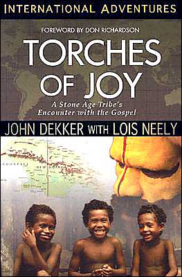International Adventures: Torches of Joy: A Stone Age Tribe's Encounter with the Gospel