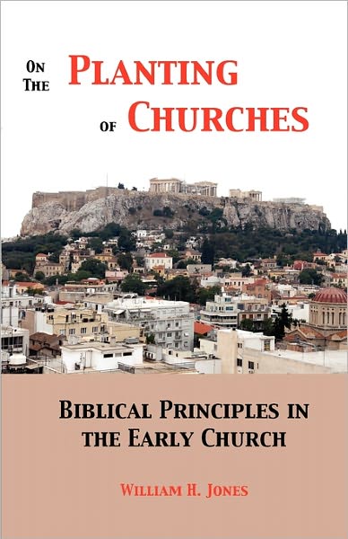 On the Planting of Churches: Biblical Principles in the Early Church