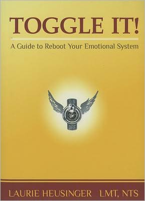 Toggle It!: A Guide to Reboot Your Emotional System