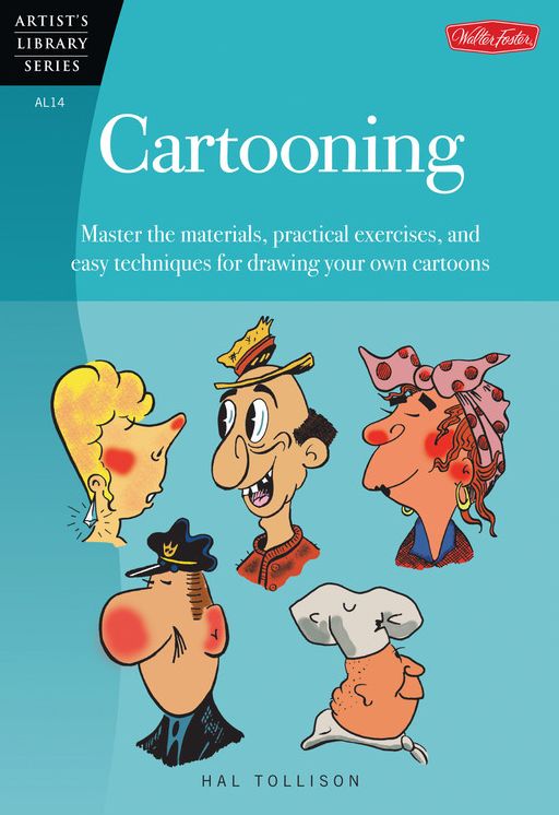 Cartooning: Master the materials, practical exercises, and easy techniques for drawing your own cartoons