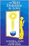 The Next Dimension Is Love: A Time for Healing and Transformation