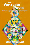 The Arcturus Probe: Tales and Reports of an Ongoing Investigation